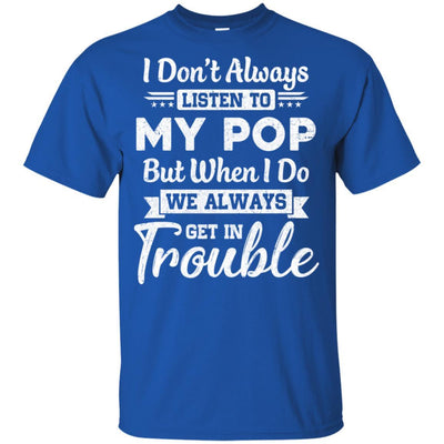 I Don't Always Listen To My Pop Funny Grandkids Gifts Youth-Youth Shirt-Youth T-Shirt-Royal