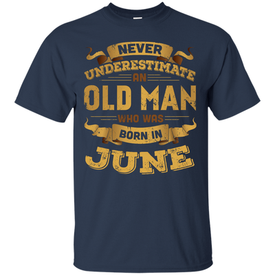 Never Underestimate An Old Man Who Was Born In June-T-Shirt & Hoodie-Classic T-Shirt-Navy