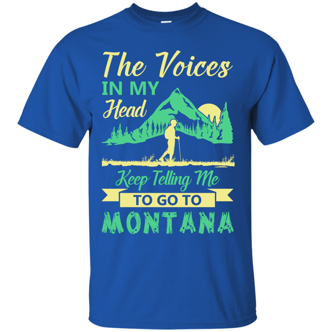 The Voices In My Head Keep Telling Me To Go To Montana-T-Shirt & Hoodie-Classic T-Shirt-Royal