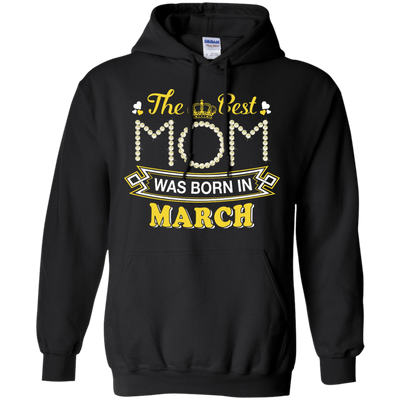 The Best Mom Was Born In March-T-Shirt & Hoodie-Pullover Hoodie-Black