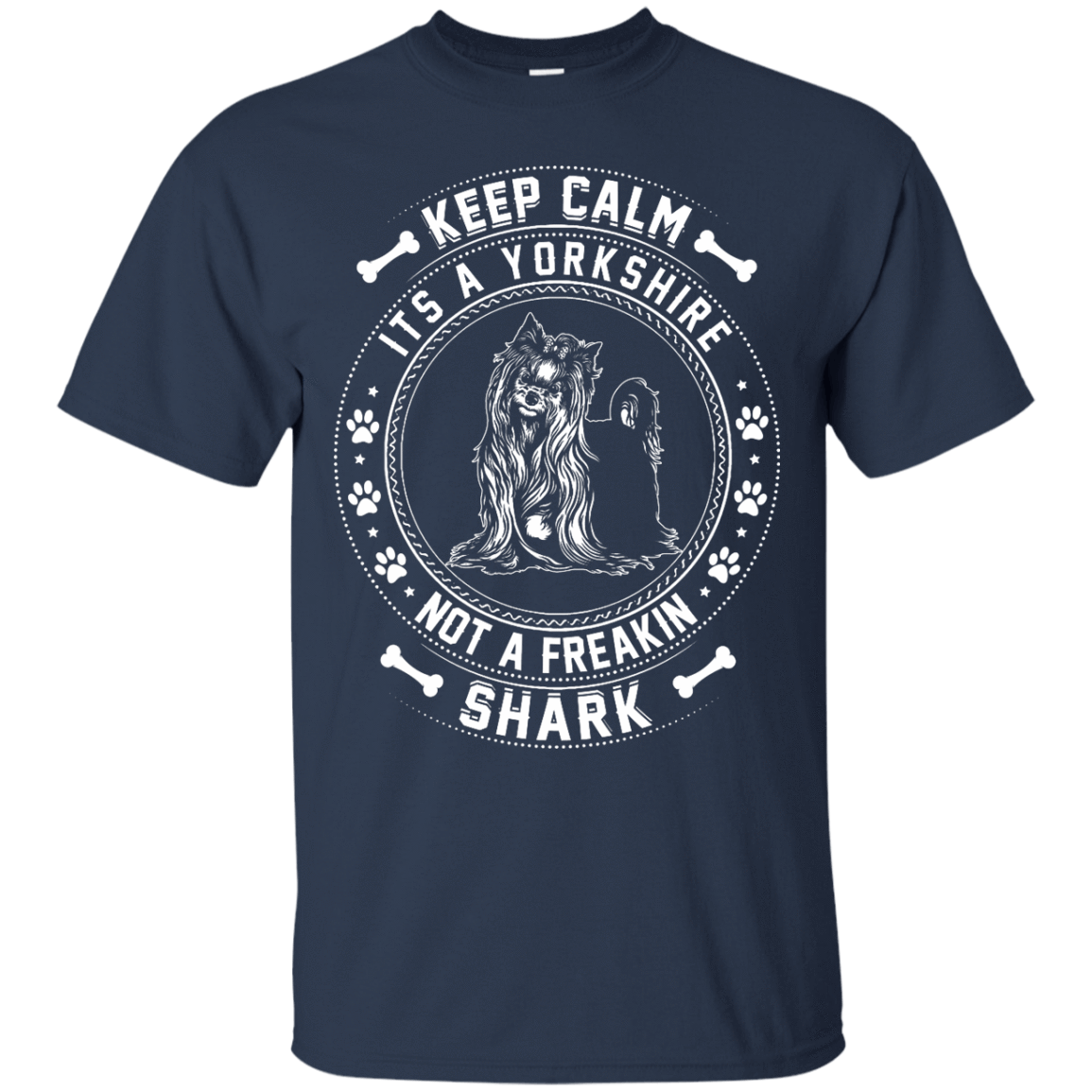 Keep Calm It's A Yorkshire Terrier Not A Freaking Shark-T-Shirt & Hoodie-Classic T-Shirt-Navy