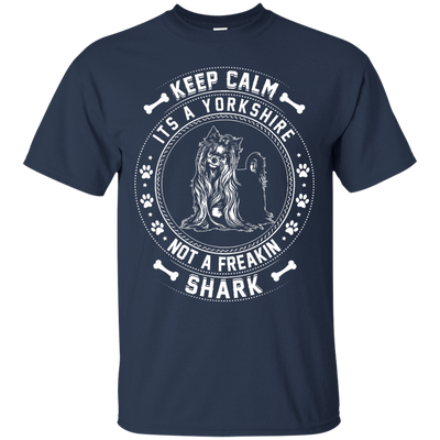 Keep Calm It's A Yorkshire Terrier Not A Freaking Shark-T-Shirt & Hoodie-Classic T-Shirt-Navy
