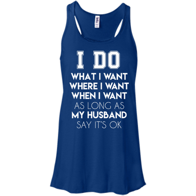 I Do What I Want As Long As My Husband Say It's Ok-T-Shirt & Hoodie-Women's Flowy Racerback Tank-True Royal