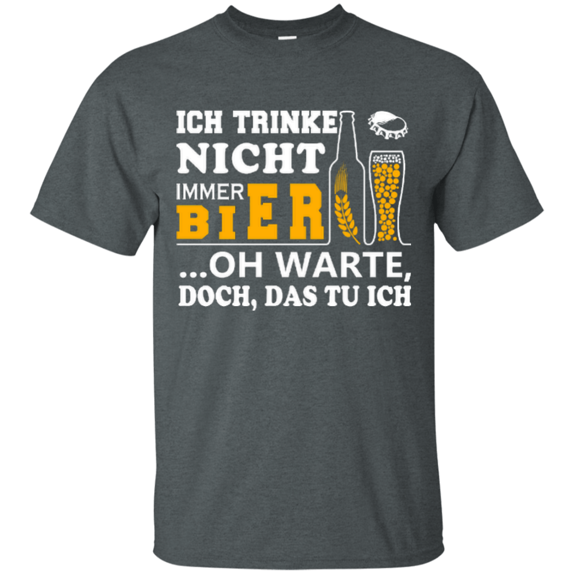 Ich Trinke Nicht Immer Bier Oh Warte Doch Das Tu Ich-T-Shirt & Hoodie-Classic T-Shirt-Dark Heather