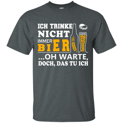 Ich Trinke Nicht Immer Bier Oh Warte Doch Das Tu Ich-T-Shirt & Hoodie-Classic T-Shirt-Dark Heather