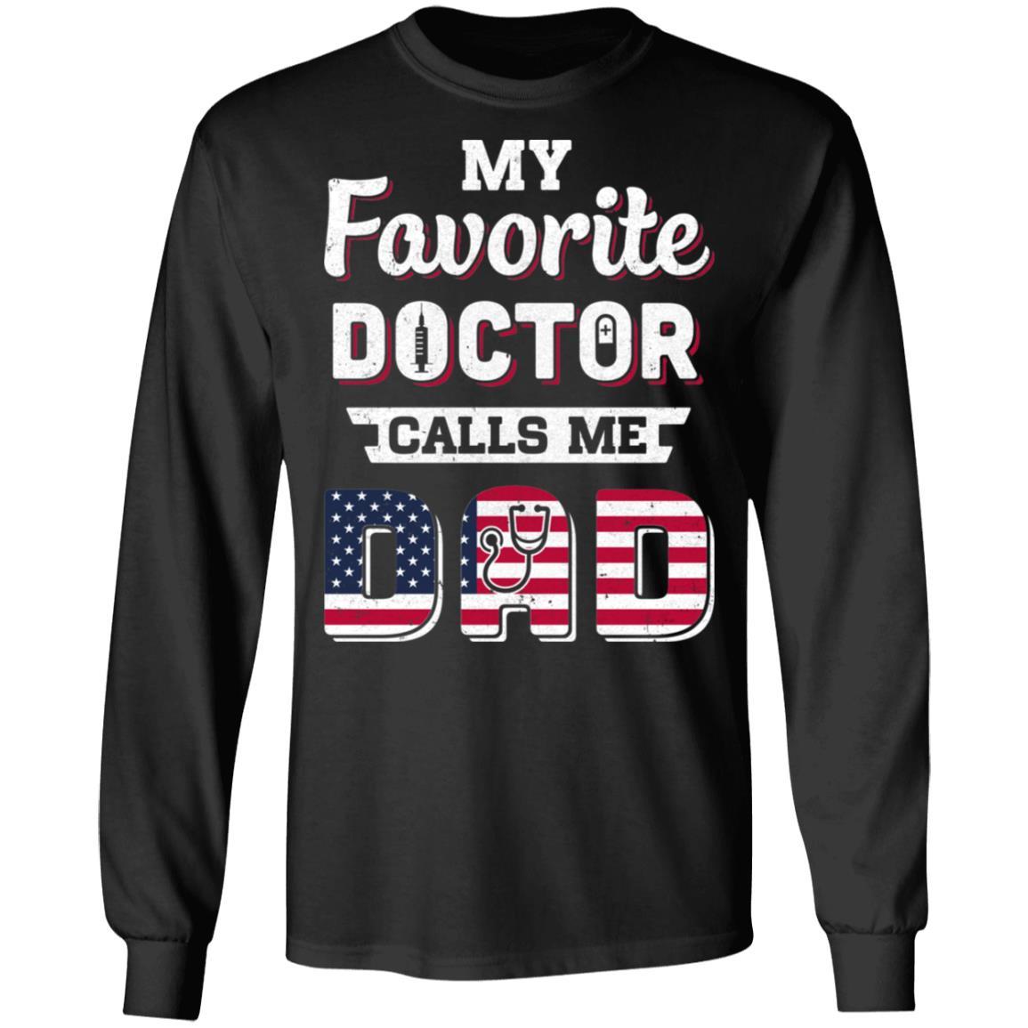 My Favorite Doctor Calls Me Dad Father's Day Dad Gift-T-Shirt & Hoodie-Long Sleeve T-Shirt-Black