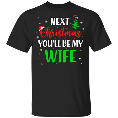 Next Christmas You Will Be My Wife Matching Couple Christmas-T-Shirt & Sweatshirt-Classic T-Shirt-Black