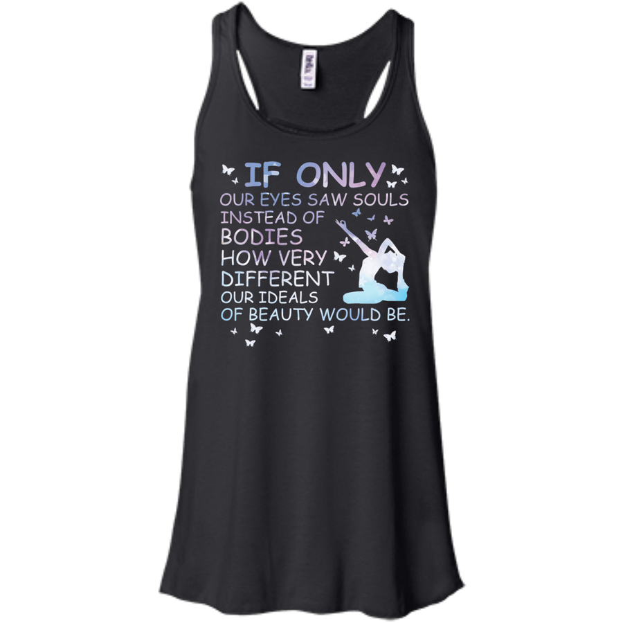If Only Our Eyes Saw Souls Instead Of Bodies Yoga-T-Shirt & Hoodie-Women's Flowy Racerback Tank-Black
