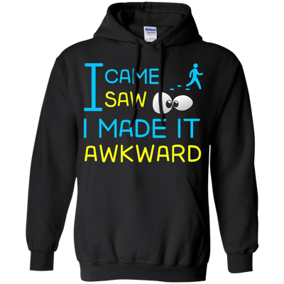 I Came I Saw I Made It Awkward-T-Shirt & Hoodie-Pullover Hoodie-Black