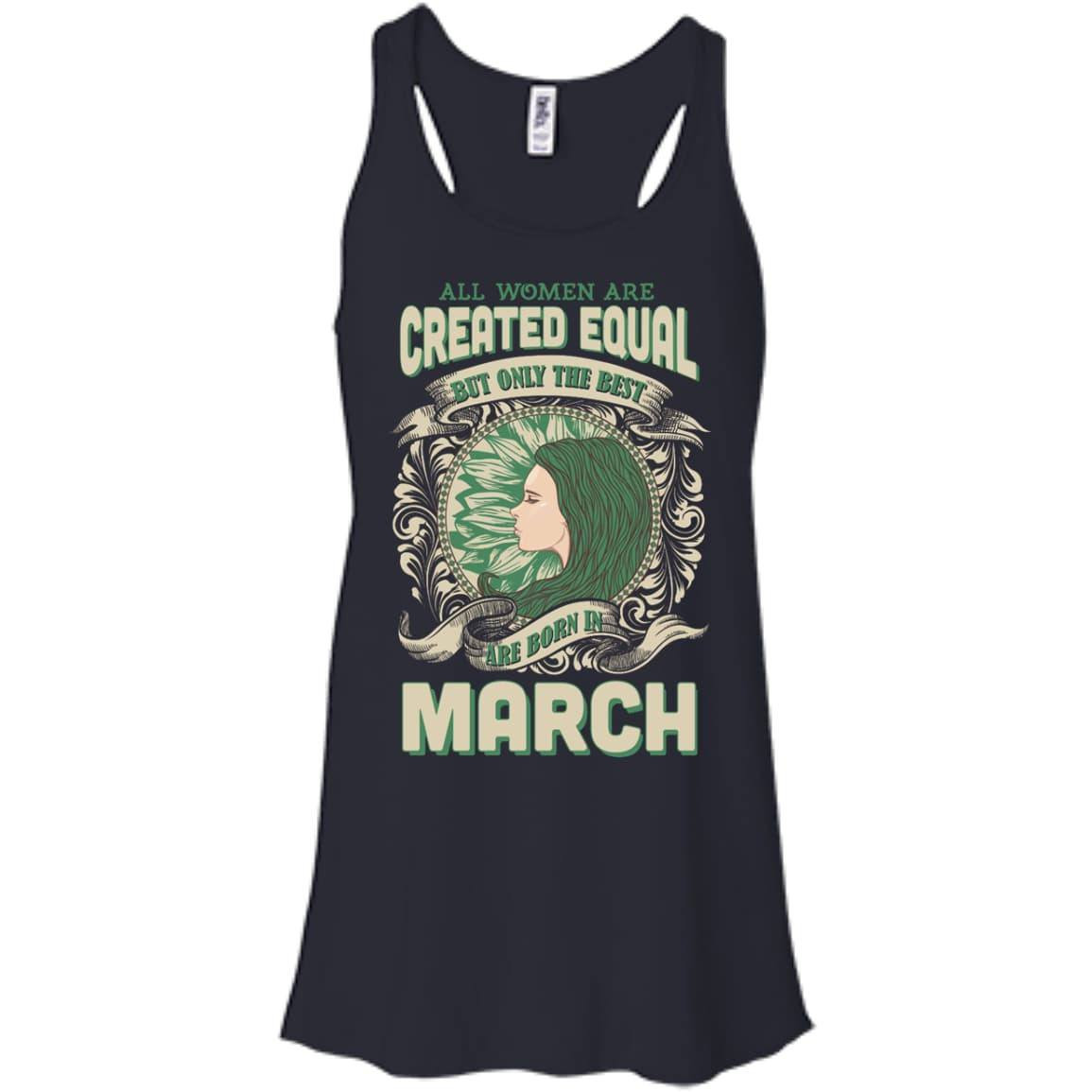 All Women Are Created Equal The Best Born In MARCH-T-Shirt & Hoodie-Women's Flowy Racerback Tank-Midnight