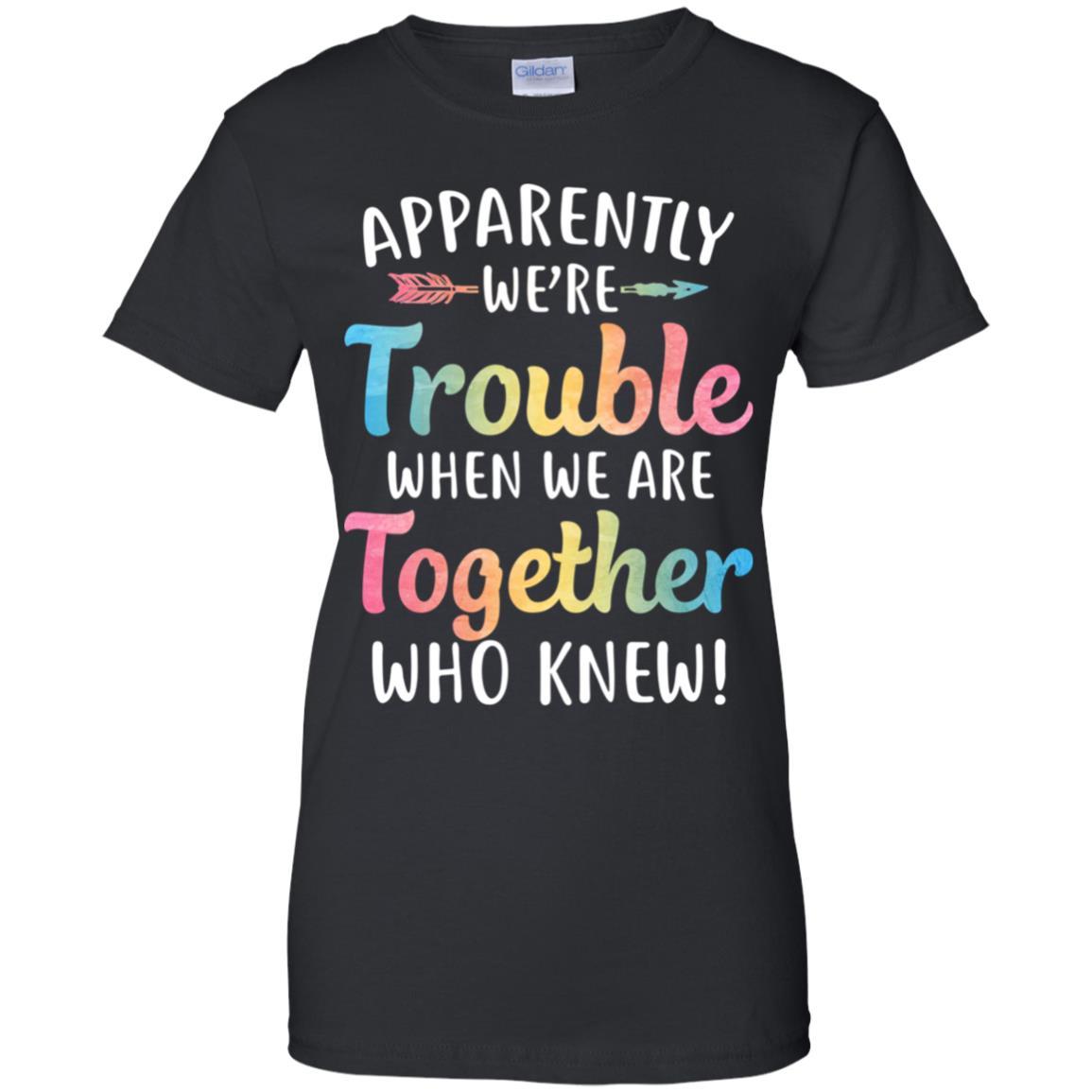 Apparently We're Trouble When We Are Together-T-Shirt & Tank Top-Women's T-Shirt-Black