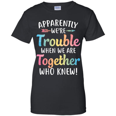 Apparently We're Trouble When We Are Together-T-Shirt & Tank Top-Women's T-Shirt-Black