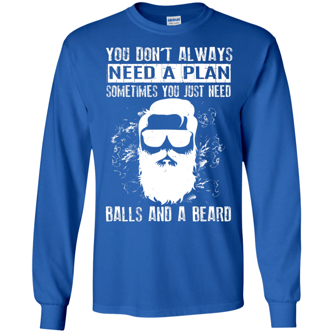 You Just Need Balls And A Beard-T-Shirt & Hoodie-Long Sleeve T-Shirt-Royal