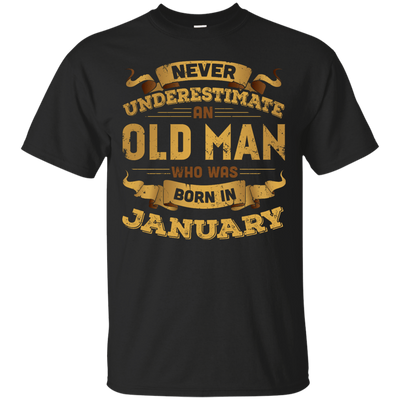 Never Underestimate An Old Man Who Was Born In January-T-Shirt & Hoodie-Classic T-Shirt-Black
