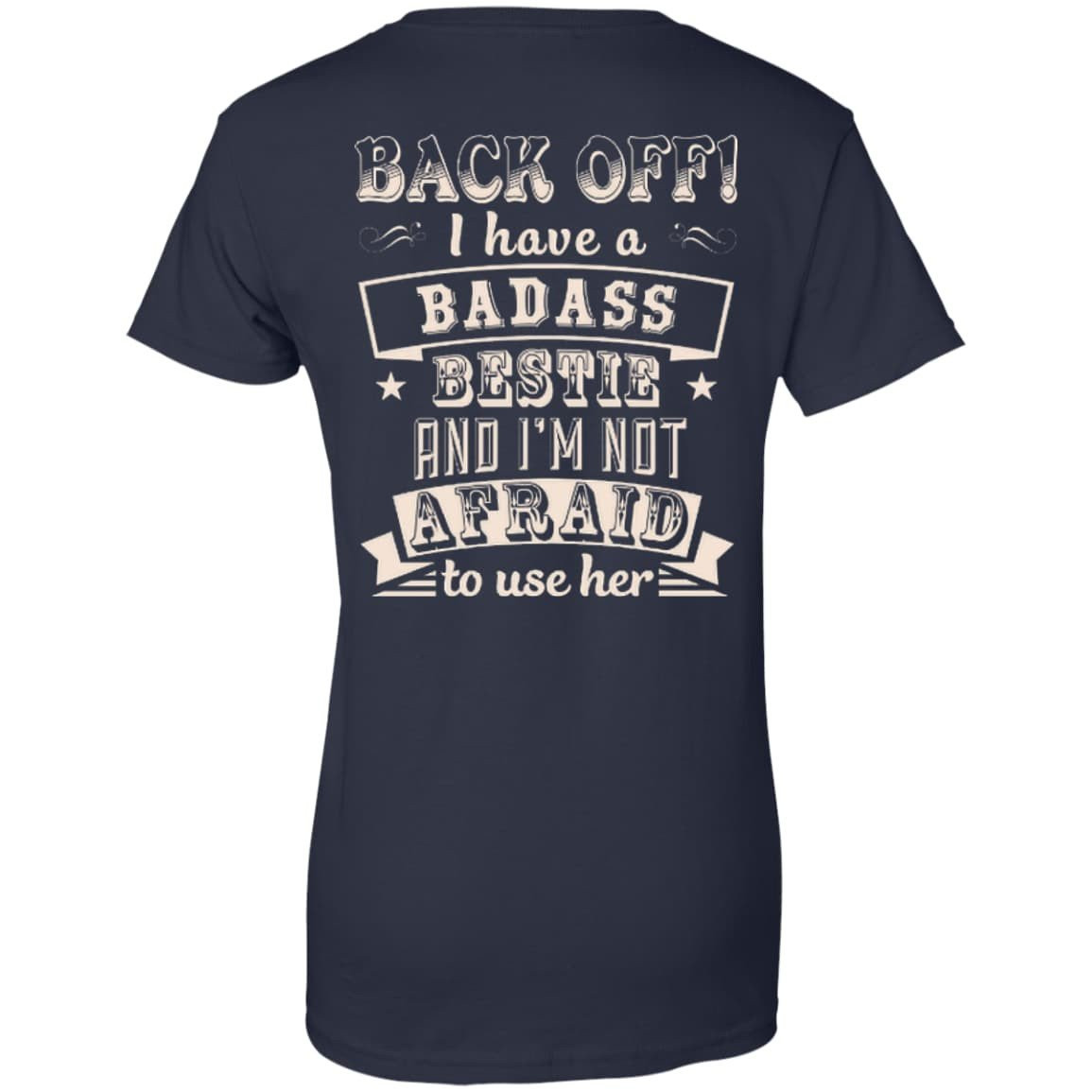 Back Off I Have A Badass Bestie And I'm Not Afraid To Use Her-T-Shirt & Hoodie-Women's T-Shirt-Navy