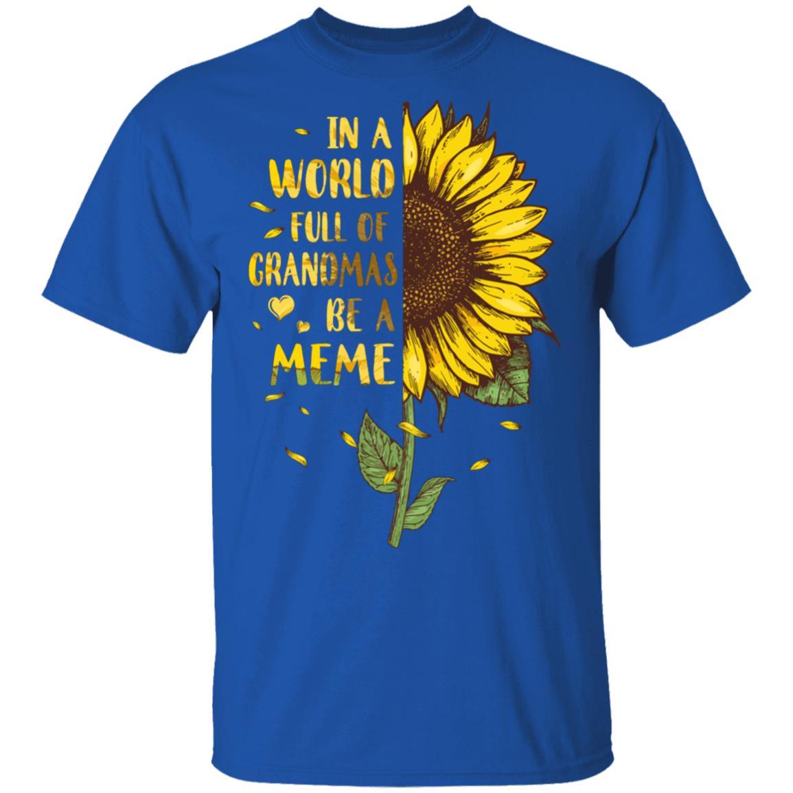 In A World Full Of Grandmas Be A Meme Mothers Day Gift-T-Shirt & Hoodie-Classic T-Shirt-Royal