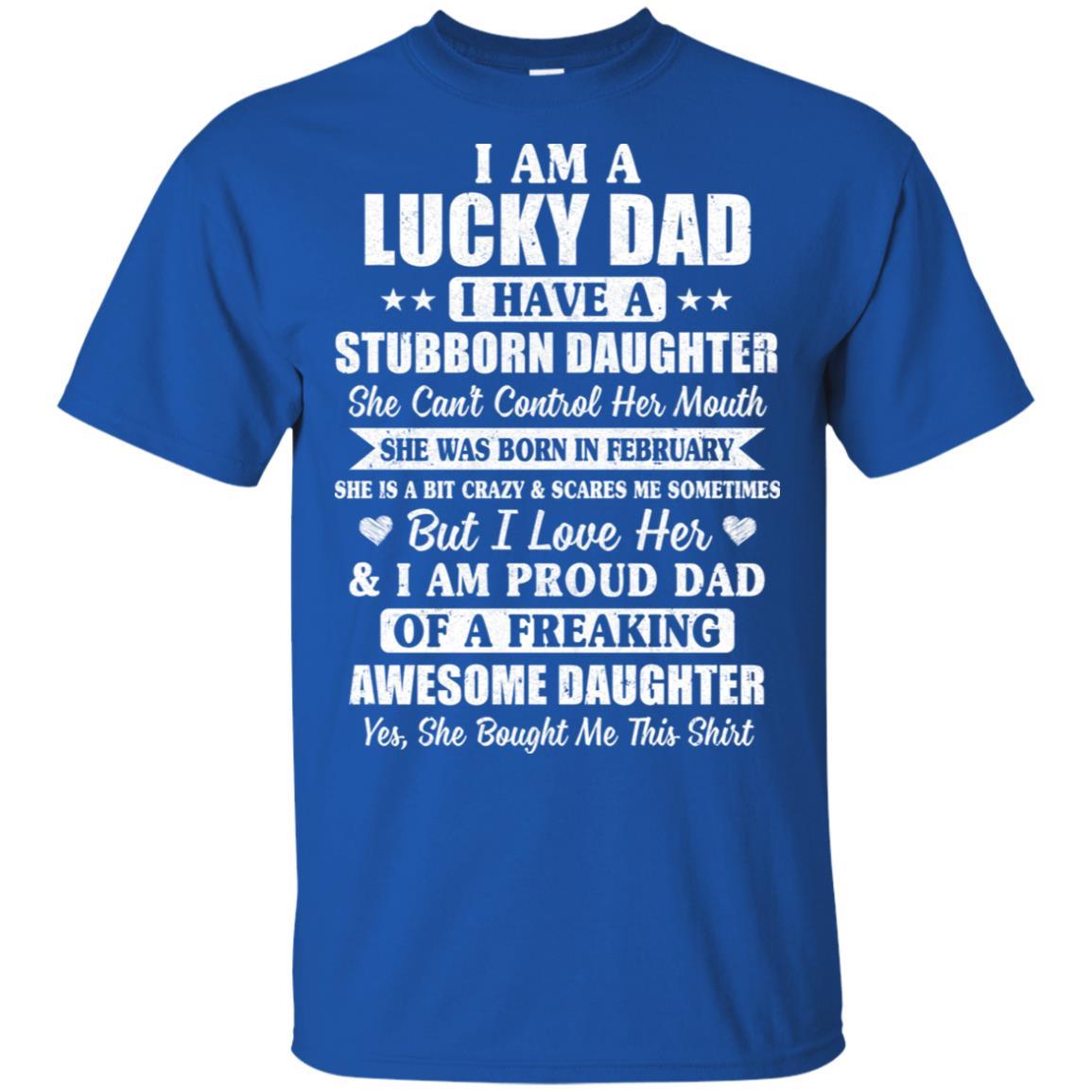 Lucky Dad Have A Stubborn Daughter Was Born In February-T-Shirt & Hoodie-Classic T-Shirt-Royal