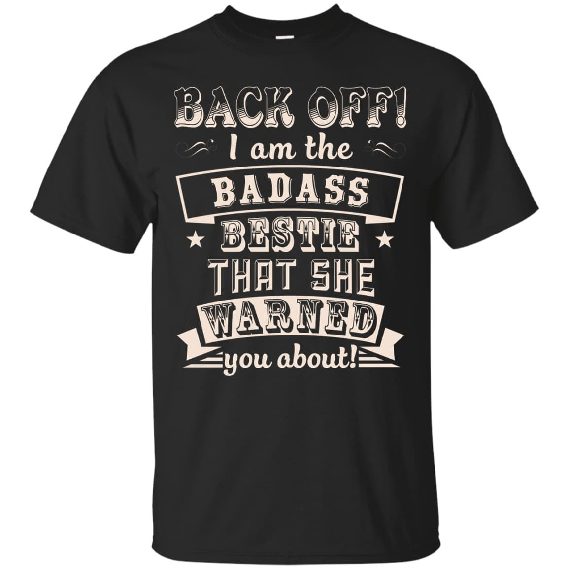 Back Off I'm The Badass Bestie That She Warned You About-T-Shirt & Hoodie-Classic T-Shirt-Black