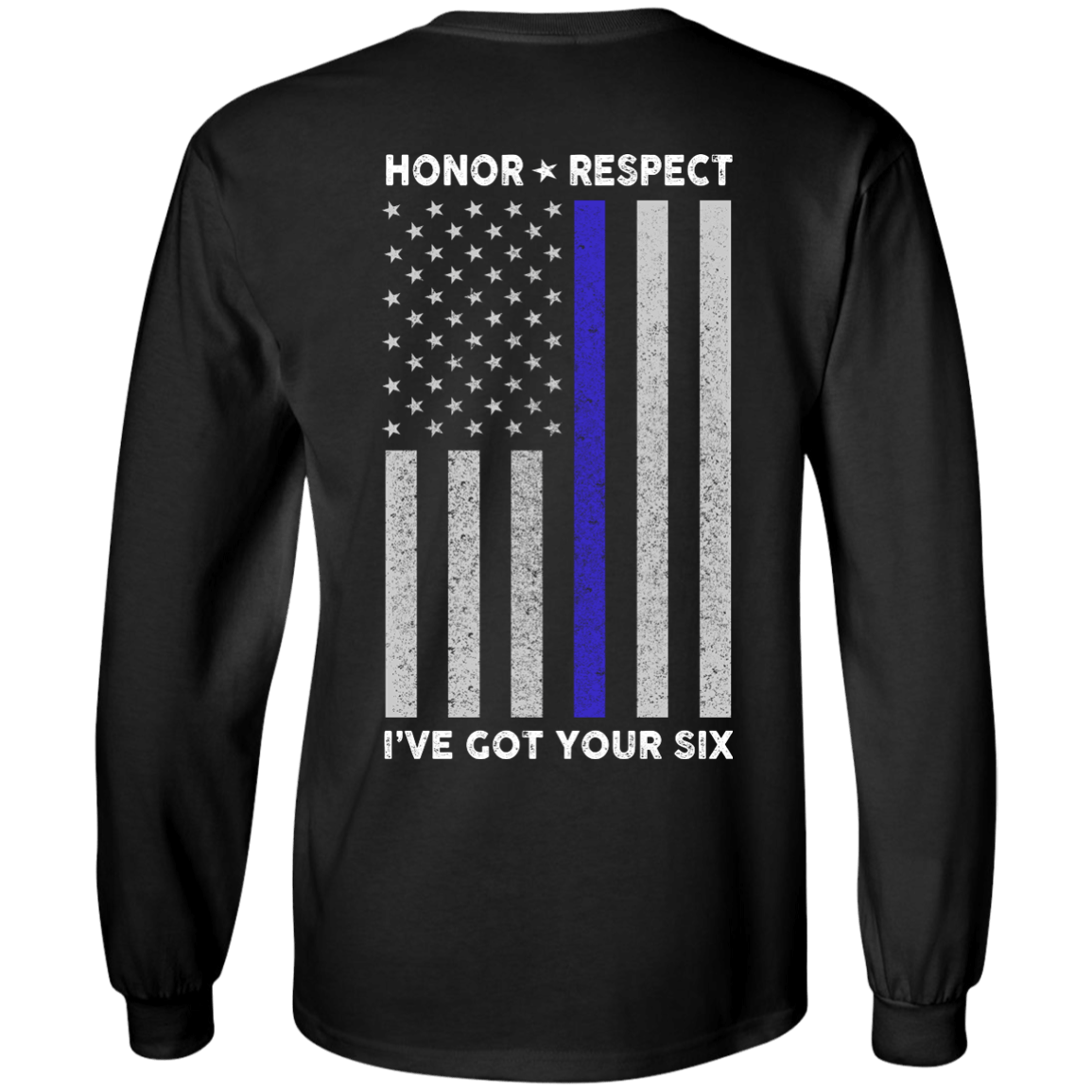 I've Got Your Six Honor Respect Thin Blue Line Police-T-Shirt & Hoodie-Long Sleeve T-Shirt-Black