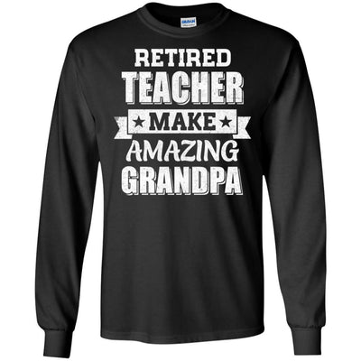 Funny Retired Teacher Make Amazing Grandpa Gifts-T-Shirt & Hoodie-Long Sleeve T-Shirt-Black