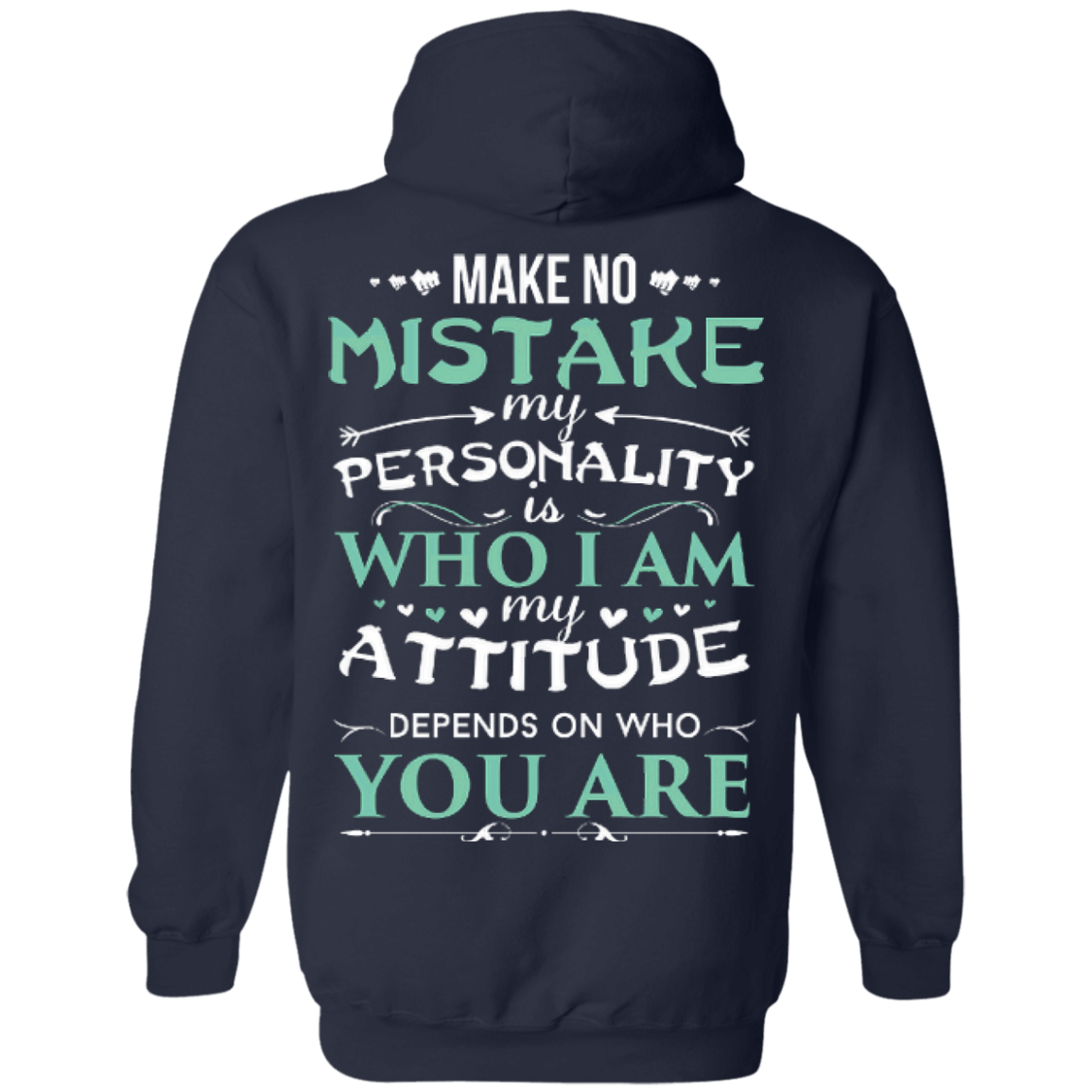 Make No Mistake My Attitude Depens On Who You Are-T-Shirt & Hoodie-Pullover Hoodie-Navy