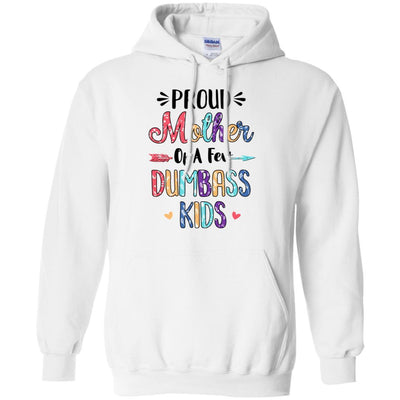 Proud Mother Of A Few Dumbass Kids Colour Mother Gift-T-Shirt & Hoodie-Pullover Hoodie-White
