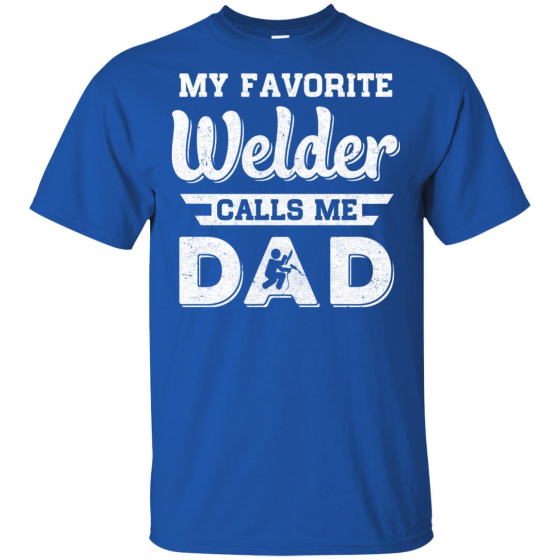 My Favorite Welder Calls Me Dad Fathers Day Gifts-T-Shirt & Hoodie-Classic T-Shirt-Royal