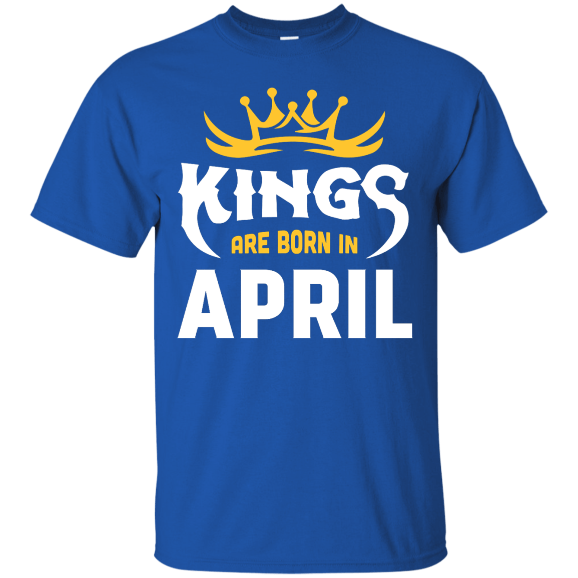 Kings Are Born In April-T-Shirt & Hoodie-Classic T-Shirt-Royal