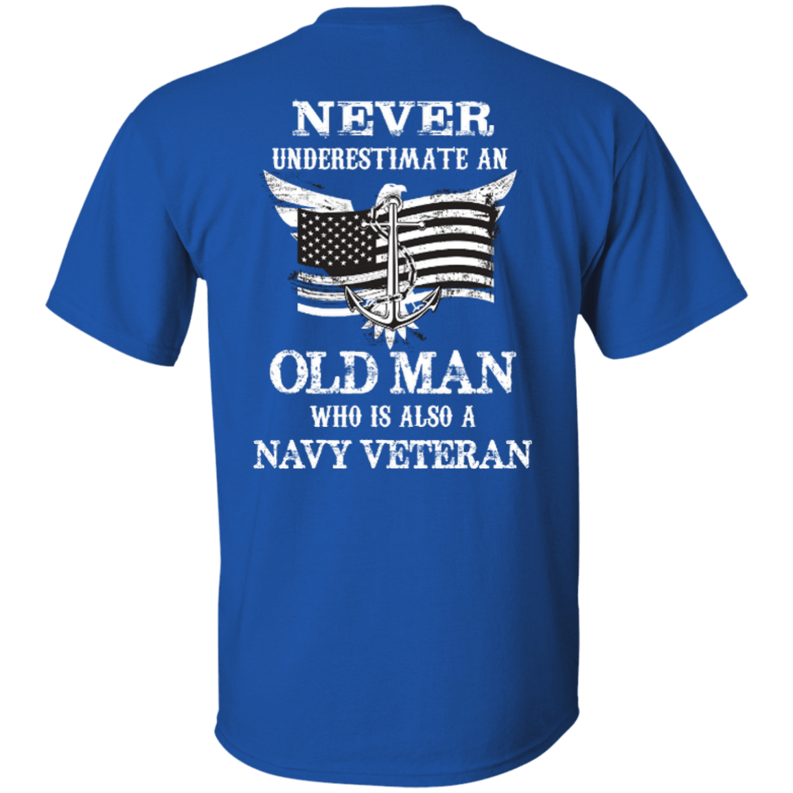 Never Underestimate A Navy Veteran-T-Shirt & Hoodie-Classic T-Shirt-Royal
