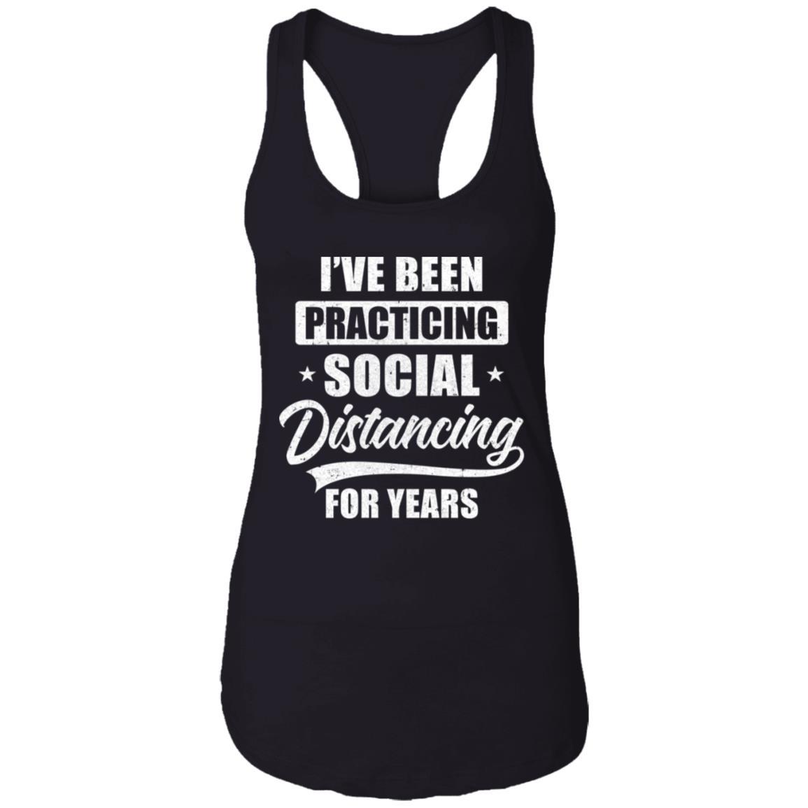 I've Been Social Distancing For Years Quarantine Funny-T-Shirt & Tank Top-Women's Ideal Racerback Tank-Black