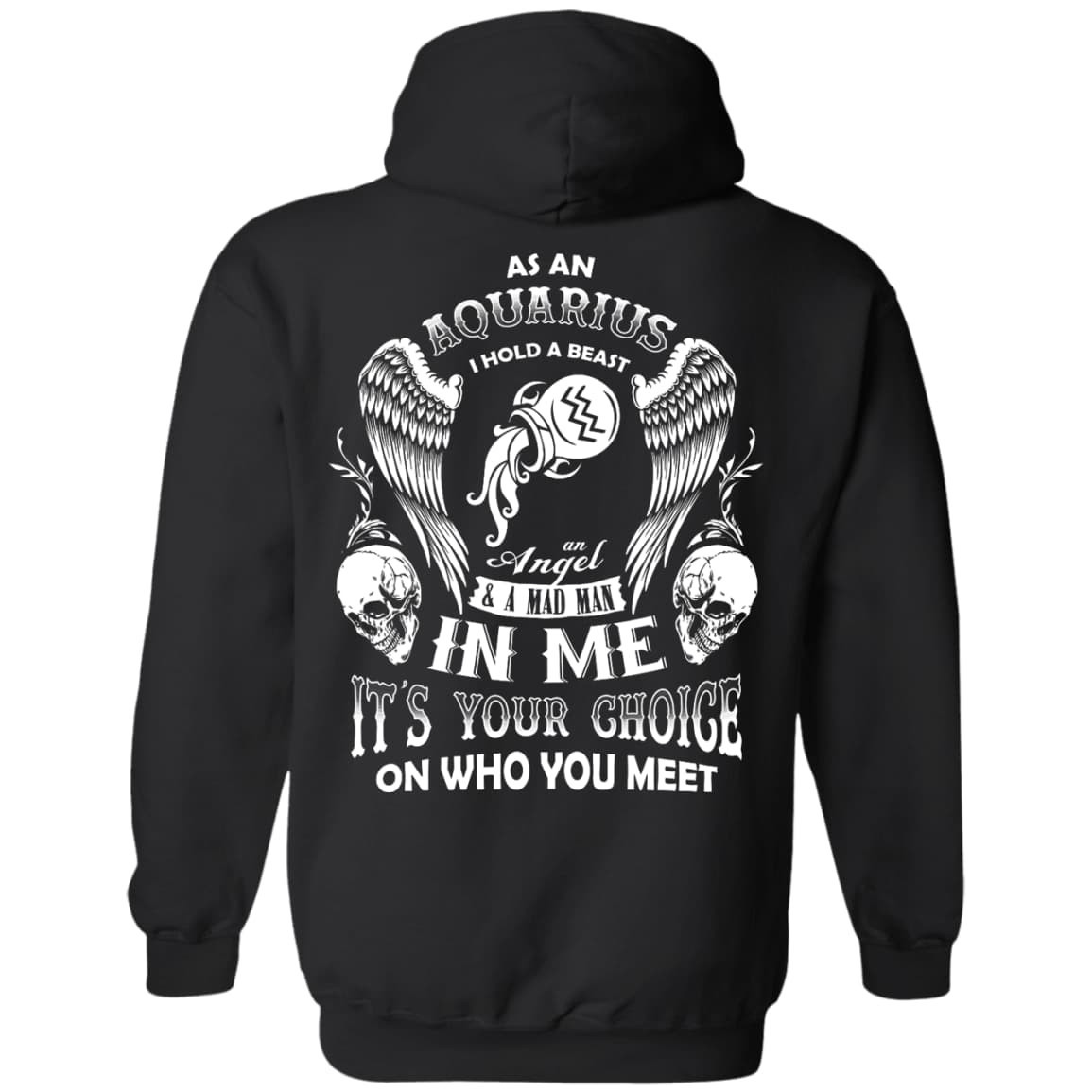 As An Aquarius I Hold A Beast An Angel A Madman In Me-T-Shirt & Hoodie-Pullover Hoodie-Black