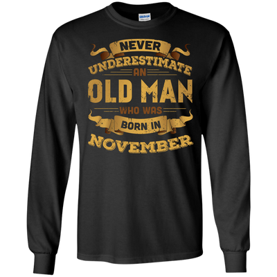 Never Underestimate An Old Man Who Was Born In November-T-Shirt & Hoodie-Long Sleeve T-Shirt-Black