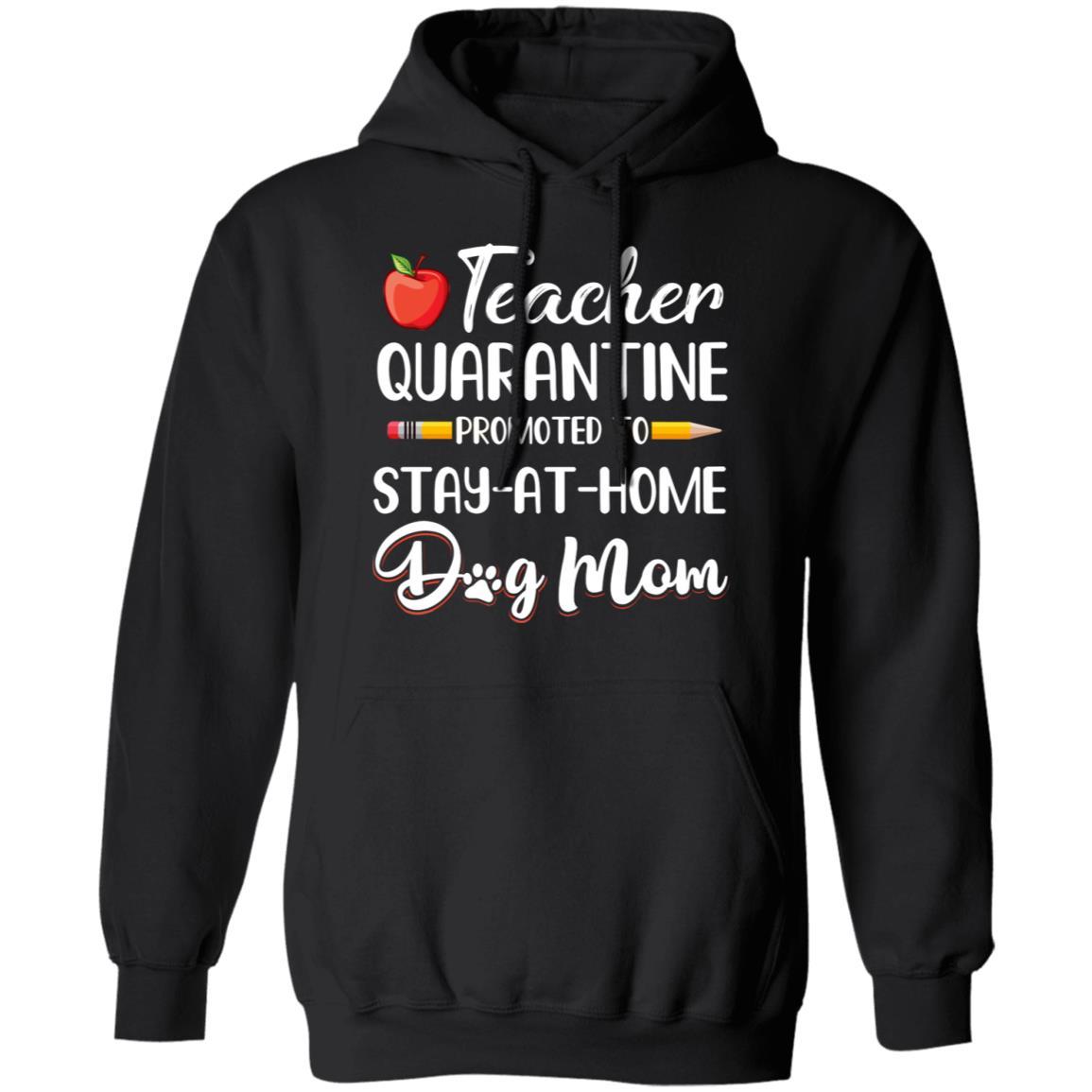 Teacher Quarantine Stay At Home Dog Mom-T-Shirt & Tank Top-Pullover Hoodie-Black