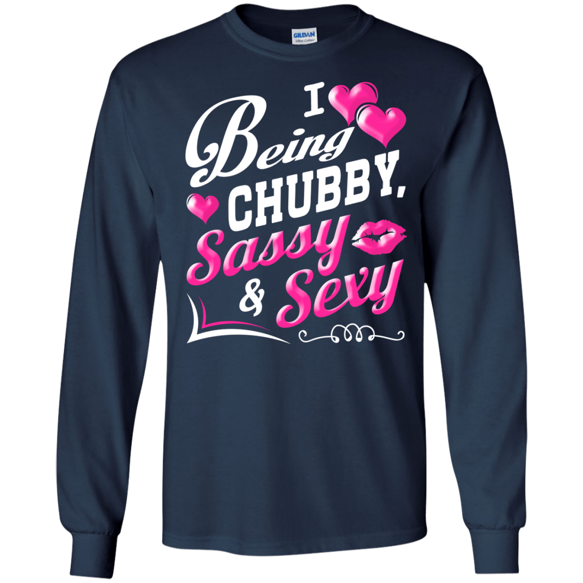 I Love Being Chubby Sassy And Sexy-T-Shirt & Hoodie-Long Sleeve T-Shirt-Navy