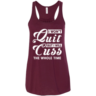 I Won't Quit But I Will Cuss The Whole Time-T-Shirt & Tank Top-Women's Flowy Racerback Tank-Maroon