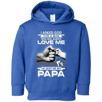 I Asked God For A Man Who Always Love Me Papa Youth-Youth Shirt-Toddler Fleece Hoodie-Royal