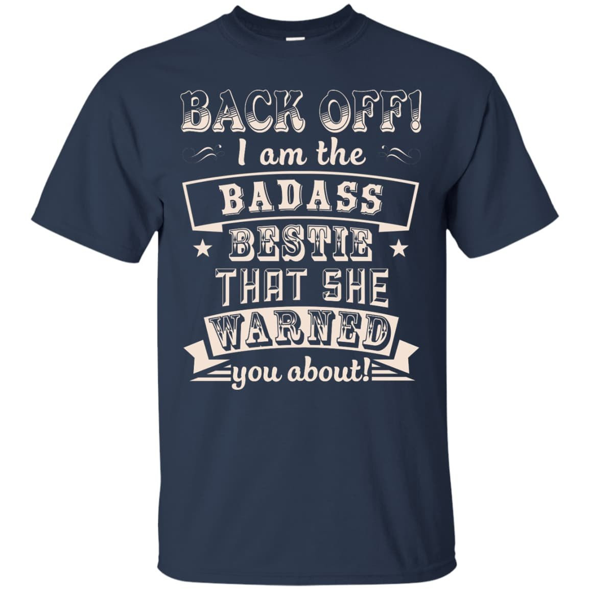Back Off I'm The Badass Bestie That She Warned You About-T-Shirt & Hoodie-Classic T-Shirt-Navy