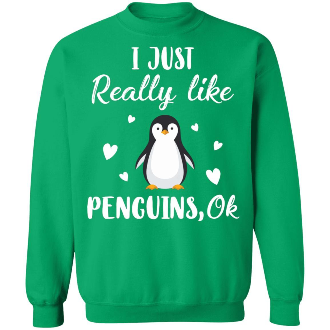 Funny Penguin Gift I Just Really Like Penguins OK-T-Shirt & Sweatshirt-Crewneck Sweatshirt-Irish Green
