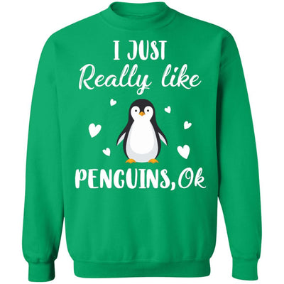 Funny Penguin Gift I Just Really Like Penguins OK-T-Shirt & Sweatshirt-Crewneck Sweatshirt-Irish Green