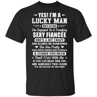 I'm A Lucky Man Because I'm Engaged To A Sexy Fiancee-T-Shirt & Hoodie-Classic T-Shirt-Black