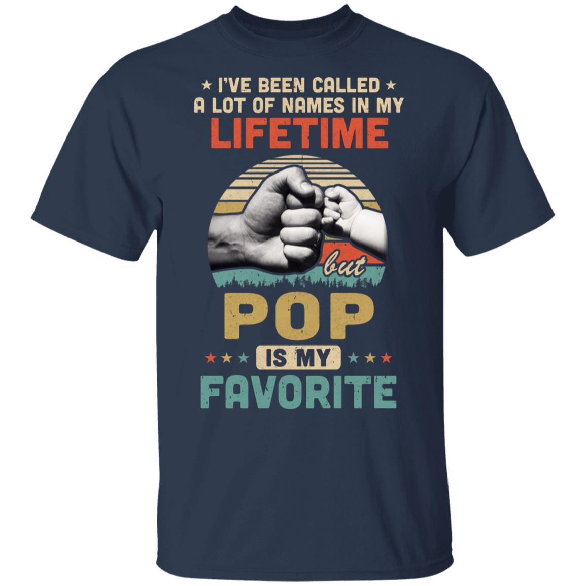 I've Been Called A Lot Of Names Pop Is My Favorite Gift-T-Shirt & Hoodie-Classic T-Shirt-Navy