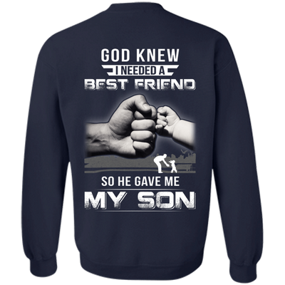 God Knew I Needed A Best Friend So He Gave My Son-T-Shirt & Hoodie-Crewneck Sweatshirt-Navy