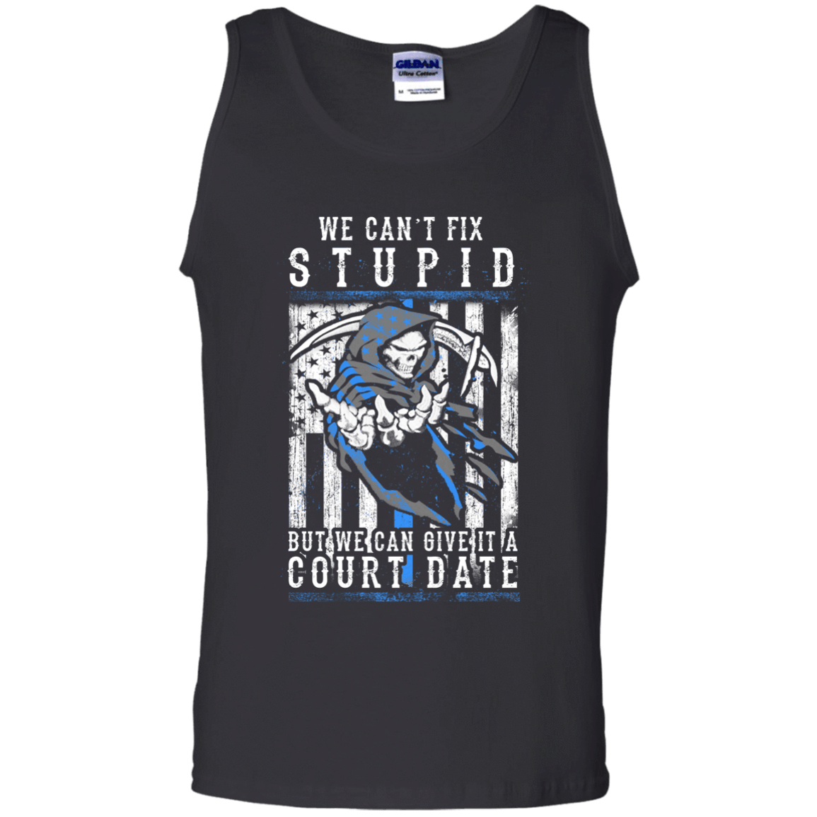 WE CANT FIX STUPID But We Can Give It A Court Date-T-Shirt & Hoodie-Unisex Tank-Black