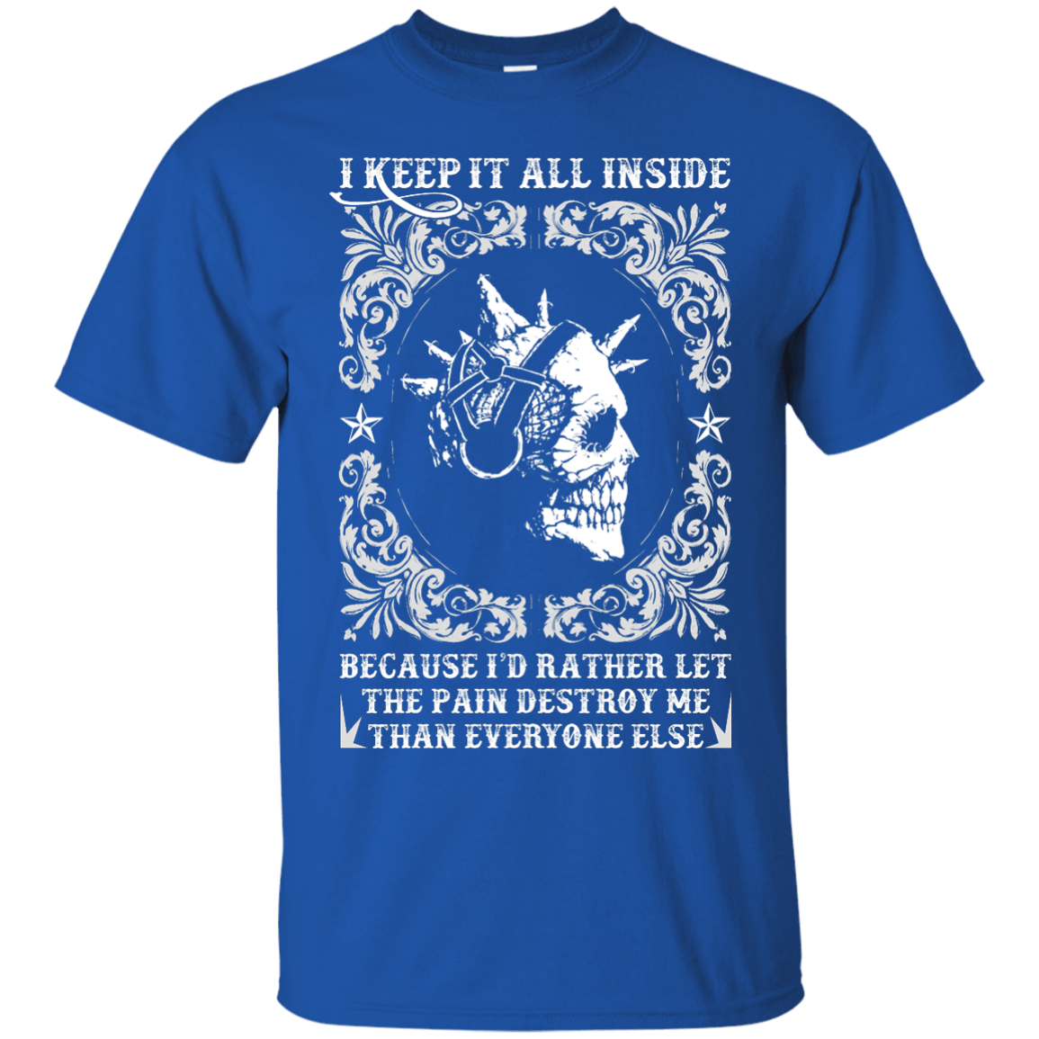 I Keep It All Inside Because I'd Rather Let The Pain Destroy Me-T-Shirt & Hoodie-Classic T-Shirt-Royal