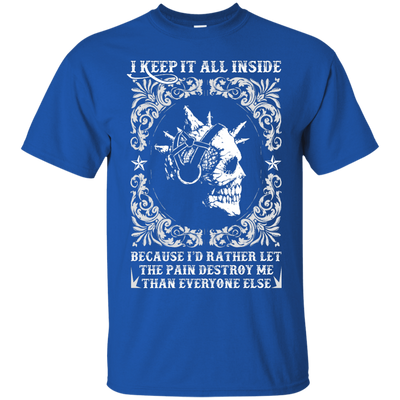 I Keep It All Inside Because I'd Rather Let The Pain Destroy Me-T-Shirt & Hoodie-Classic T-Shirt-Royal