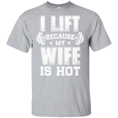 I Lift Because My Wife Is Hot Fitness Funny Husband-T-Shirt & Hoodie-Classic T-Shirt-Sport Grey