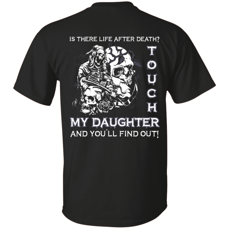 Is There Life After Death Touch My Daughter And You'll Find Out-T-Shirt & Hoodie-Classic T-Shirt-Black