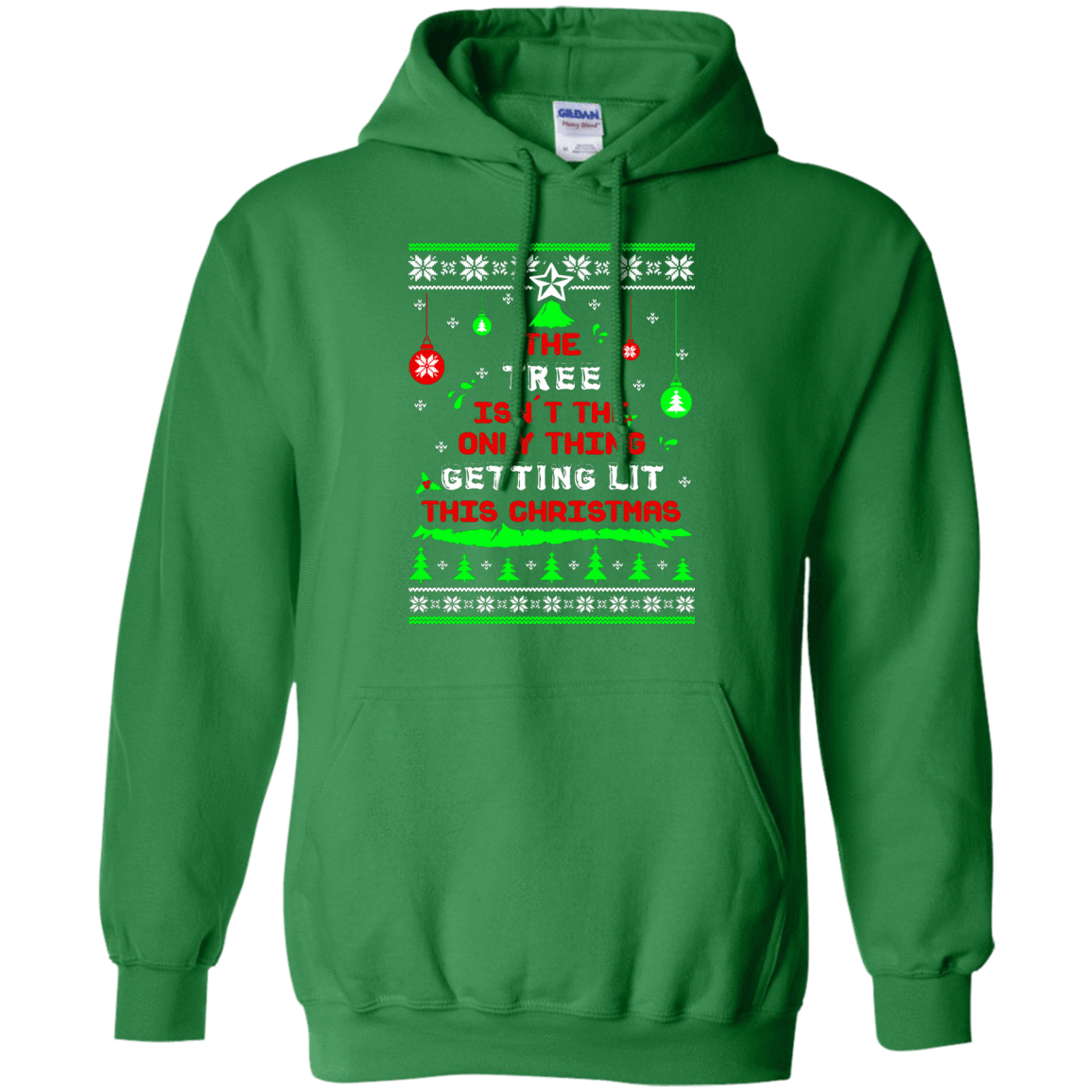 The Tree Isn't The Only Thing Getting Lit This Christmas Ugly Sweater-T-Shirt & Hoodie-Pullover Hoodie-Irish Green