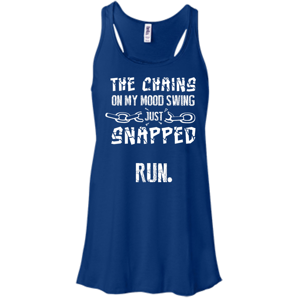 The Chains On My Mood Swing Just Snapped Run-T-Shirt & Hoodie-Women's Flowy Racerback Tank-True Royal
