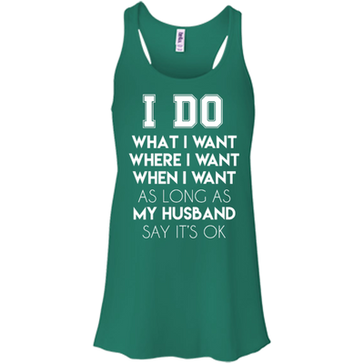 I Do What I Want As Long As My Husband Say It's Ok-T-Shirt & Hoodie-Women's Flowy Racerback Tank-Kelly